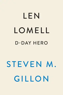 Len Lomell: D-Day-Held - Len Lomell: D-Day Hero