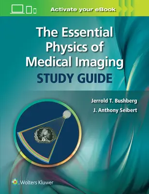 The Essential Physics of Medical Imaging Studienführer - The Essential Physics of Medical Imaging Study Guide