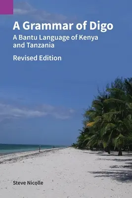 Eine Grammatik des Digo, überarbeitete Ausgabe: Eine Bantusprache aus Kenia und Tansania - A Grammar of Digo, Revised Edition: A Bantu Language of Kenya and Tanzania