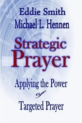 Strategisches Gebet: Die Kraft des gezielten Gebets anwenden - Strategic Prayer: Applying the Power of Targeted Prayer