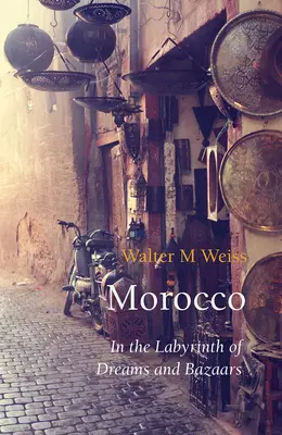 Marokko: Im Labyrinth der Träume und Basare - Morocco: In the Labyrinth of Dreams and Bazaars