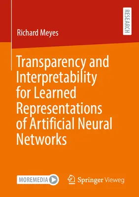 Transparenz und Interpretierbarkeit für gelernte Repräsentationen künstlicher neuronaler Netze - Transparency and Interpretability for Learned Representations of Artificial Neural Networks