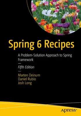 Spring 6-Rezepte: Ein Problemlösungsansatz für Spring Framework - Spring 6 Recipes: A Problem-Solution Approach to Spring Framework