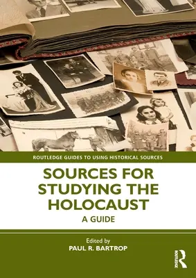 Quellen zur Erforschung des Holocaust: Ein Leitfaden - Sources for Studying the Holocaust: A Guide