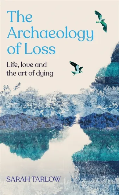 Archäologie des Verlustes - Leben, Liebe und die Kunst des Sterbens - Archaeology of Loss - Life, love and the art of dying