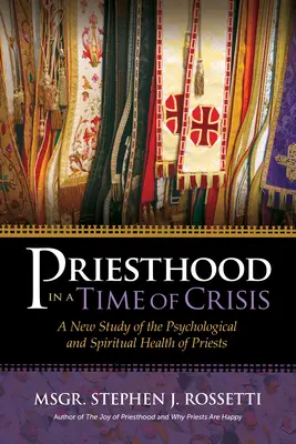 Priestertum in einer Zeit der Krise: Eine neue Studie über die psychologische und spirituelle Gesundheit von Priestern - Priesthood in a Time of Crisis: A New Study of the Psychological and Spiritual Health of Priests