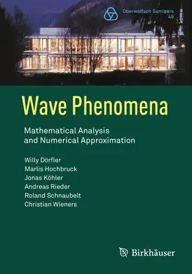 Wellenphänomene: Mathematische Analyse und numerische Approximation - Wave Phenomena: Mathematical Analysis and Numerical Approximation