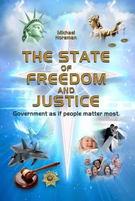 Der Staat der Freiheit und Gerechtigkeit: Regieren, als ob der Mensch das Wichtigste wäre - The State of Freedom and Justice: Government as If People Matter Most