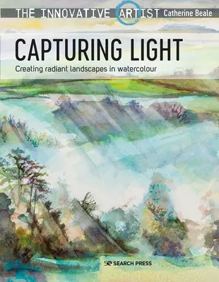 Der innovative Künstler: Licht einfangen: Strahlende Landschaften in Aquarelltechnik - The Innovative Artist: Capturing Light: Creating Radiant Landscapes in Watercolour