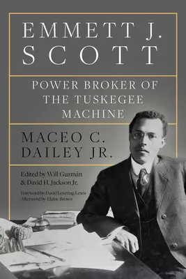 Emmett J. Scott: Der Machtmakler der Tuskegee-Maschine - Emmett J. Scott: Power Broker of the Tuskegee Machine