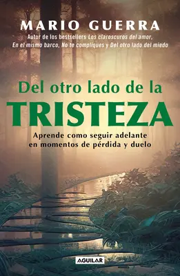 Die andere Seite der Tristesse. Aprende Como Seguir Adelante En Momentos de Prdid A Y Duelo / On the Other Side of Sadness. Lerne, wie du in Momenten der Trauer weitermachen kannst - del Otro Lado de la Tristeza. Aprende Como Seguir Adelante En Momentos de Prdid A Y Duelo / On the Other Side of Sadness. Learn How to Move on in Tim