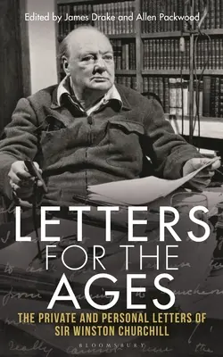 Briefe für die Ewigkeit: Die privaten und persönlichen Briefe von Sir Winston Churchill - Letters for the Ages: The Private and Personal Letters of Sir Winston Churchill