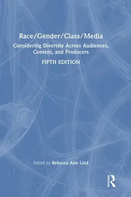 Ethnie/Geschlecht/Klasse/Medien: Berücksichtigung von Vielfalt in Publikum, Inhalt und ProduzentInnen - Race/Gender/Class/Media: Considering Diversity Across Audiences, Content, and Producers