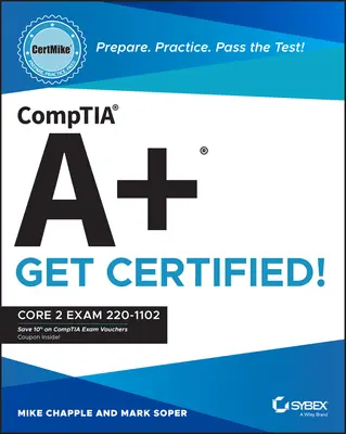 Comptia A+ Certmike: Vorbereiten. Üben. Bestehen Sie die Prüfung! Zertifiziert werden! Core 2 Prüfung 220-1102 - Comptia A+ Certmike: Prepare. Practice. Pass the Test! Get Certified!: Core 2 Exam 220-1102