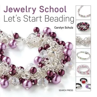 Juwelenschule: Let's Start Beading - Jewelry School: Let's Start Beading