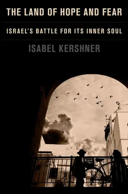 Das Land der Hoffnung und der Furcht: Israels Kampf um seine innere Seele - The Land of Hope and Fear: Israel's Battle for Its Inner Soul