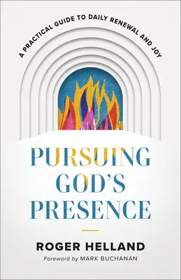 Nach Gottes Gegenwart streben: Ein praktischer Leitfaden zur täglichen Erneuerung und Freude - Pursuing God's Presence: A Practical Guide to Daily Renewal and Joy