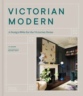 Victorian Modern: Eine Design-Bibel für das viktorianische Zuhause - Victorian Modern: A Design Bible for the Victorian Home