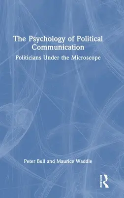Die Psychologie der politischen Kommunikation: Politiker unter dem Mikroskop - The Psychology of Political Communication: Politicians Under the Microscope