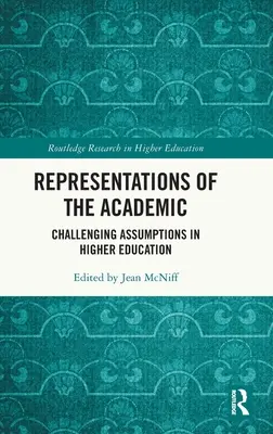 Repräsentationen des Akademikers: Annahmen in der Hochschulbildung in Frage stellen - Representations of the Academic: Challenging Assumptions in Higher Education