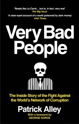 Sehr böse Menschen: Die Insider-Geschichte des Kampfes gegen das weltweite Netzwerk der Korruption - Very Bad People: The Inside Story of the Fight Against the World's Network of Corruption