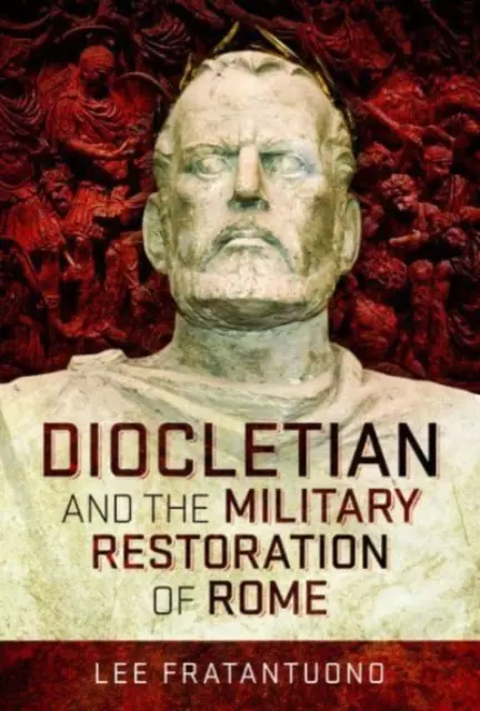 Diokletian und die militärische Wiederherstellung Roms - Diocletian and the Military Restoration of Rome