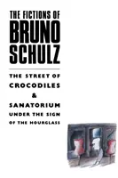 Fiktionen von Bruno Schulz: Die Straße der Krokodile & Das Sanatorium im Zeichen der Sanduhr - Fictions of Bruno Schulz: The Street of Crocodiles & Sanatorium Under the Sign of the Hourglass