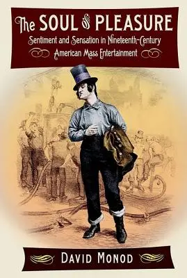 Die Seele des Vergnügens: Gefühl und Sensation in der amerikanischen Massenunterhaltung des neunzehnten Jahrhunderts - The Soul of Pleasure: Sentiment and Sensation in Nineteenth-Century American Mass Entertainment