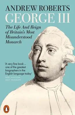 George III - Das Leben und die Herrschaft von Großbritanniens meist missverstandenem Monarchen - George III - The Life and Reign of Britain's Most Misunderstood Monarch