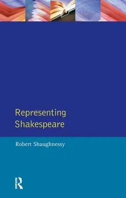 Shakespeare repräsentieren: England, Geschichte und die Rsc - Representing Shakespeare: England, History and the Rsc