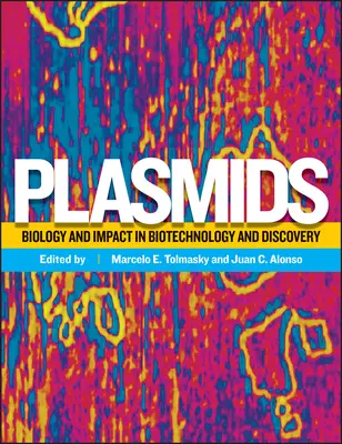 Plasmide: Biologie und Auswirkungen in der Biotechnologie und Entdeckung - Plasmids: Biology and Impact in Biotechnology and Discovery