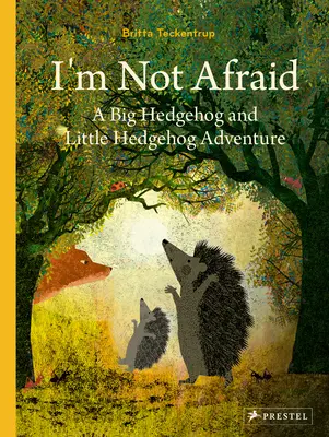 Ich habe keine Angst: Ein Abenteuer von Großem Igel und Kleinem Igel - I'm Not Scared: A Big Hedgehog and Little Hedgehog Adventure