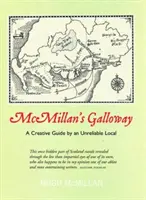 McMillan's Galloway - Ein kreativer Führer von einem unzuverlässigen Einheimischen - McMillan's Galloway - A Creative Guide by an Unreliable Local
