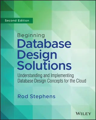 Beginning Database Design Solutions: Verstehen und Implementieren von Datenbankentwurfskonzepten für die Cloud und darüber hinaus - Beginning Database Design Solutions: Understanding and Implementing Database Design Concepts for the Cloud and Beyond