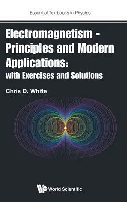 Elektromagnetismus - Grundlagen und moderne Anwendungen: Mit Übungsaufgaben und Lösungen - Electromagnetism - Principles and Modern Applications: With Exercises and Solutions