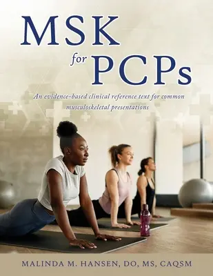 MSK für PCPs: Ein evidenzbasierter klinischer Referenztext für häufige muskuloskelettale Erkrankungen - MSK for PCPs: An evidence-based clinical reference text for common musculoskeletal presentations