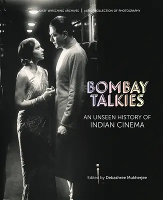 Bombay Talkies: Eine ungesehene Geschichte des indischen Kinos - Bombay Talkies: An Unseen History of Indian Cinema