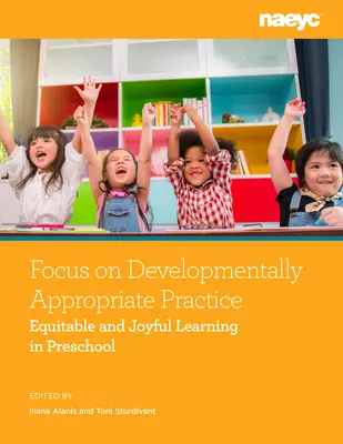 Fokus auf entwicklungsangemessene Praxis: Gleichberechtigtes und freudvolles Lernen im Vorschulalter - Focus on Developmentally Appropriate Practice: Equitable and Joyful Learning in Preschool