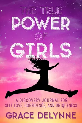 Die wahre Kraft der Mädchen: Ein Entdeckungsjournal für Selbstliebe, Selbstvertrauen und Einzigartigkeit - The True Power of Girls: A Discovery Journal for Self-Love, Confidence, and Uniqueness