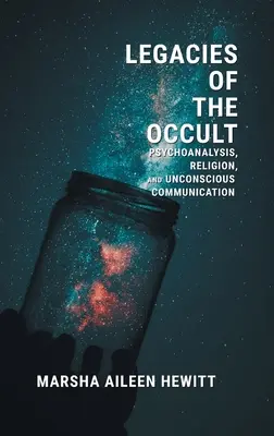 Das Vermächtnis des Okkulten: Psychoanalyse, Religion und unbewusste Kommunikation - Legacies of the Occult: Psychoanalysis, Religion, and Unconscious Communication