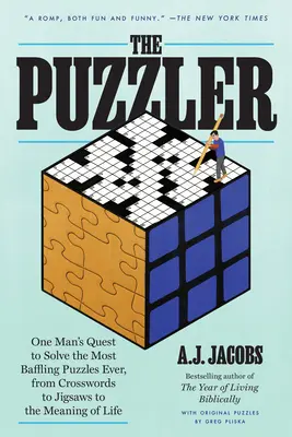 Der Puzzler: Die Suche eines Mannes nach den verblüffendsten Rätseln aller Zeiten, von Kreuzworträtseln über Puzzles bis zum Sinn des Lebens - The Puzzler: One Man's Quest to Solve the Most Baffling Puzzles Ever, from Crosswords to Jigsaws to the Meaning of Life