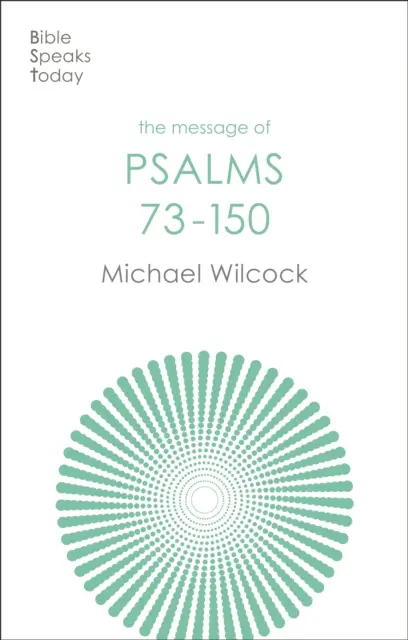 Botschaft der Psalmen 73-150 - Lieder für das Volk Gottes (Wilcock Michael (Autor)) - Message of Psalms 73-150 - Songs For The People Of God (Wilcock Michael (Author))