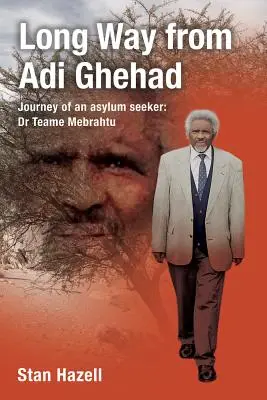 Der lange Weg von Adi Ghehad: Die Reise eines Asylbewerbers: Dr. Teame Mebrahtu - Long Way from Adi Ghehad: Journey of an Asylum Seeker: Dr Teame Mebrahtu