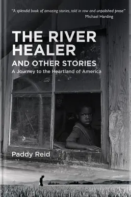 Der Flussheiler und andere Geschichten: Eine Reise in das Herzland Amerikas - The River Healer and Other Stories: A Journey to the Heartland of America