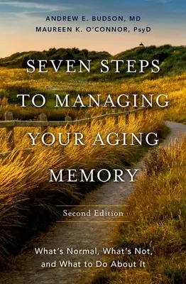 Sieben Schritte zum Umgang mit Ihrem alternden Gedächtnis: Was normal ist, was nicht, und was man dagegen tun kann - Seven Steps to Managing Your Aging Memory: What's Normal, What's Not, and What to Do about It
