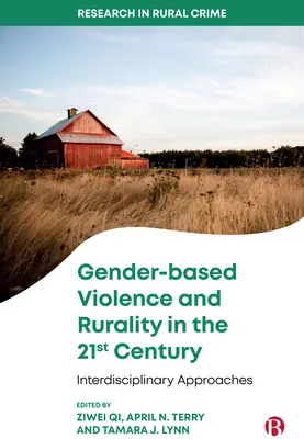 Geschlechtsspezifische Gewalt und Ländlichkeit im 21. Jahrhundert: Interdisziplinäre Annäherungen - Gender-Based Violence and Rurality in the 21st Century: Interdisciplinary Approaches
