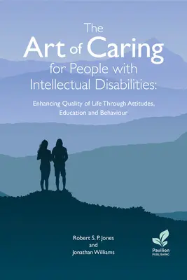 Die Kunst der Pflege von Menschen mit geistigen Behinderungen: Verbesserung der Lebensqualität durch Einstellung, Erziehung und Verhalten - The Art of Caring for People with Intellectual Disabilities: Enhancing Quality of Life Through Attitudes, Education and Behaviour