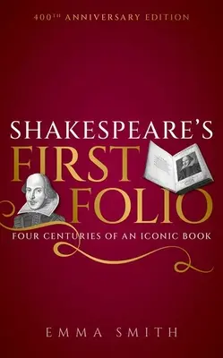 Shakespeares erstes Folio: Vier Jahrhunderte eines ikonischen Buches - Shakespeare's First Folio: Four Centuries of an Iconic Book