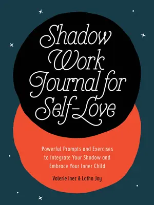 Shadow Work Journal für Selbstliebe: Kraftvolle Anregungen und Übungen, um Ihren Schatten zu integrieren und Ihr inneres Kind zu umarmen - Shadow Work Journal for Self-Love: Powerful Prompts and Exercises to Integrate Your Shadow and Embrace Your Inner Child