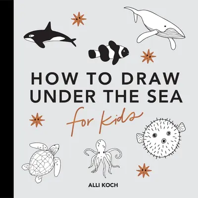 Unter dem Meer: Zeichnungsbücher für Kinder mit Delphinen, Meerjungfrauen und Meerestieren - Under the Sea: How to Draw Books for Kids with Dolphins, Mermaids, and Ocean Animals